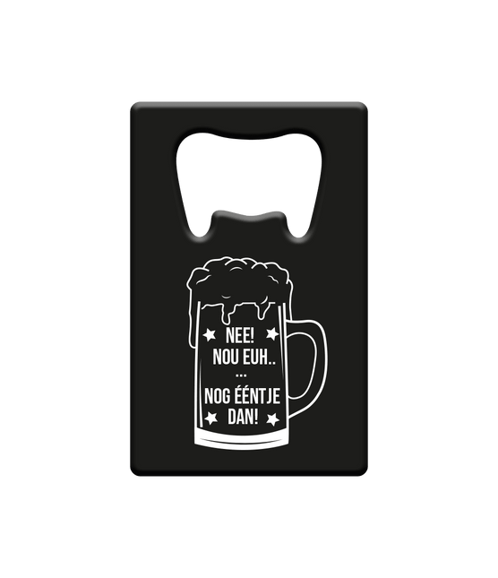 Bieropener Nee! Nog ƒŽntje Dan van Paper Dreams koop je bij Partywinkel