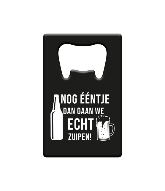 Bieropener Nog ƒŽntje En Dan Gaan We Echt Zuipen van Paper Dreams koop je bij Partywinkel