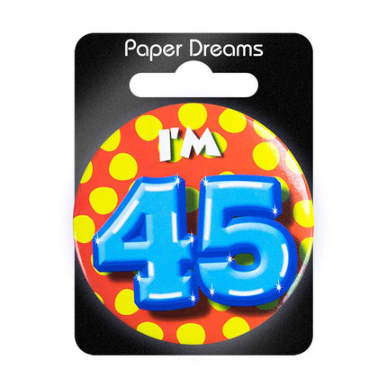 I'm 45 Button 45 Jaar 5,5cm van Paper Dreams koop je bij Partywinkel